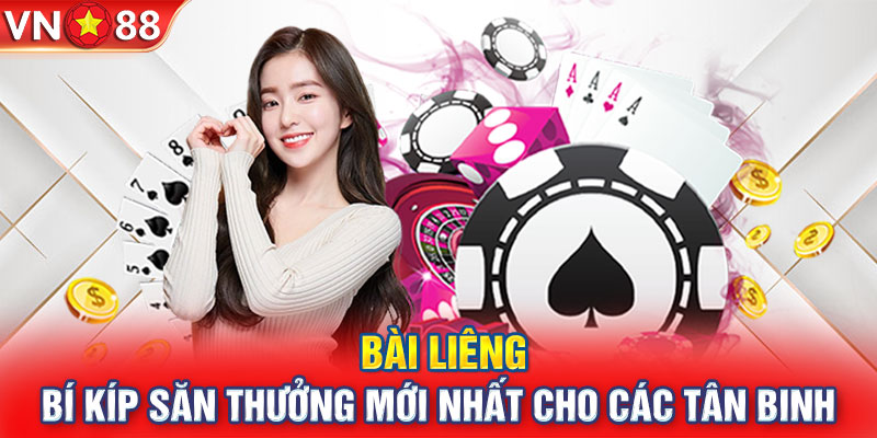 Bài Liêng - Bí Kíp Săn Thưởng Mới Nhất Cho Các Tân Binh