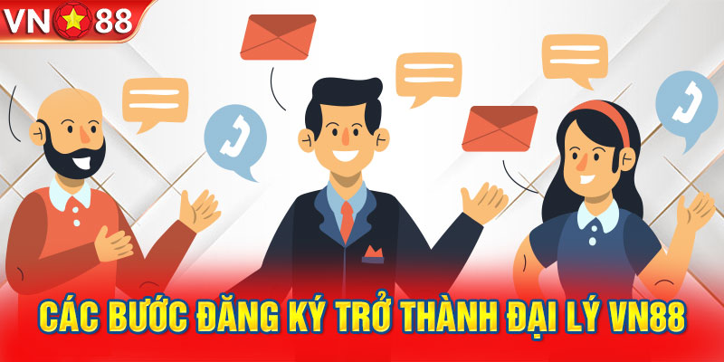 Các bước đăng ký trở thành đại lý VN88