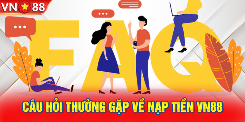 Câu hỏi thường gặp về nạp tiền VN88