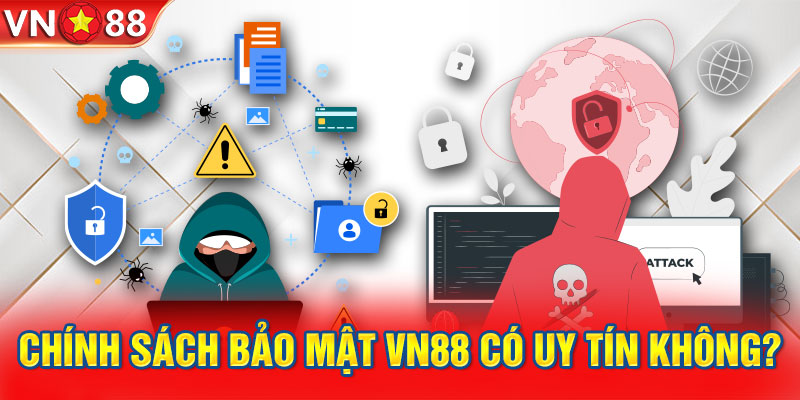 Chính sách bảo mật VN88 có uy tín không?