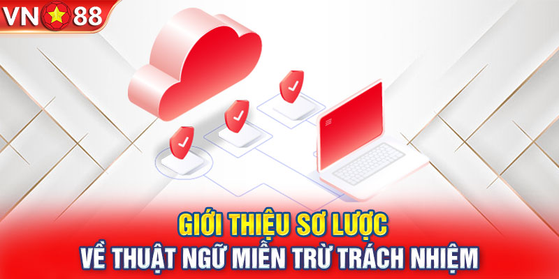 Giới thiệu sơ lược về thuật ngữ miễn trừ trách nhiệm