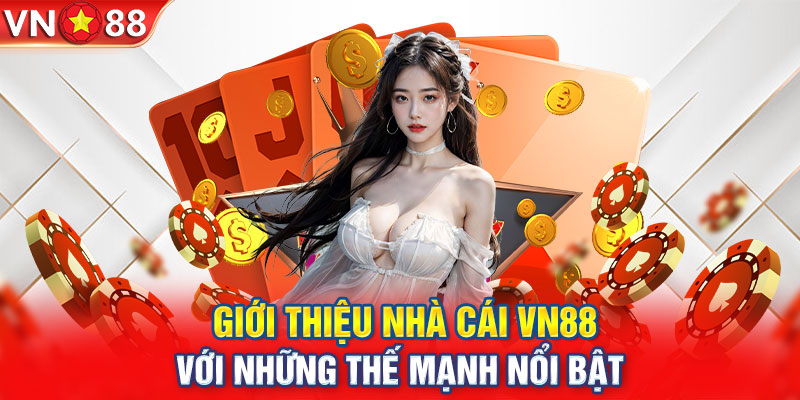 Giới thiệu nhà cái VN88 với những thế mạnh nổi bật