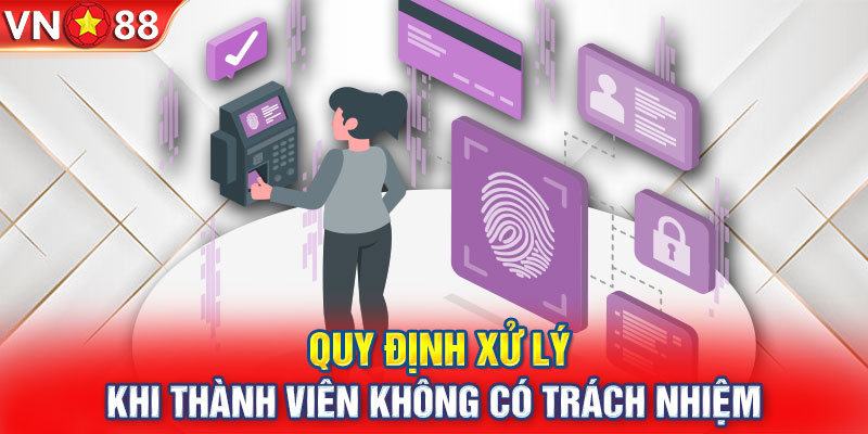 Quy định xử lý khi thành viên không có trách nhiệm