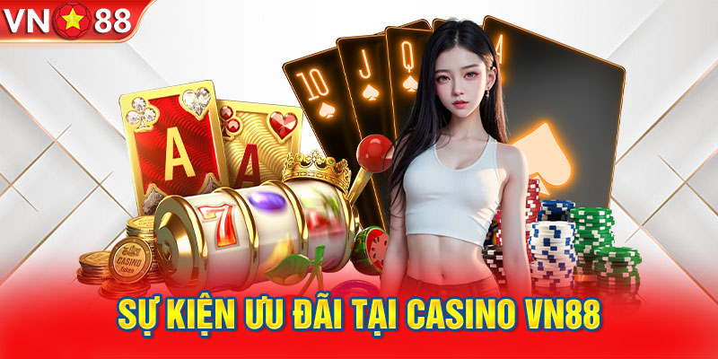 Sự kiện ưu đãi khi chơi cá cược tại casino VN88