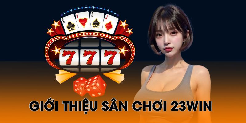 Giới Thiệu Nhà Cái 23Win